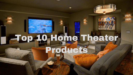 Top 10 Home Theater Products