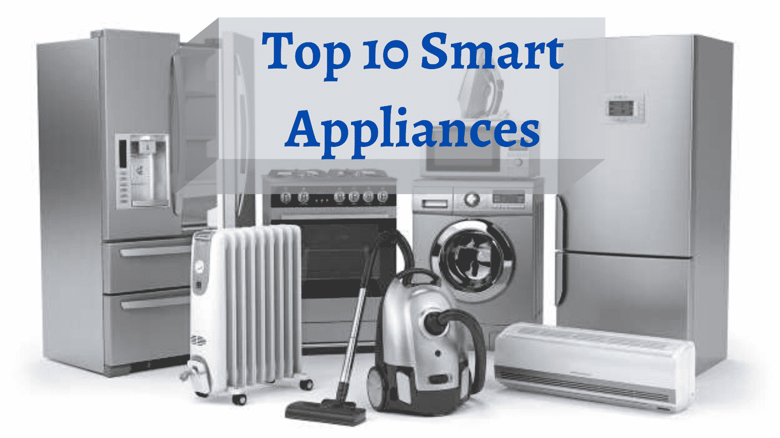 Top 10 Smart Appliances