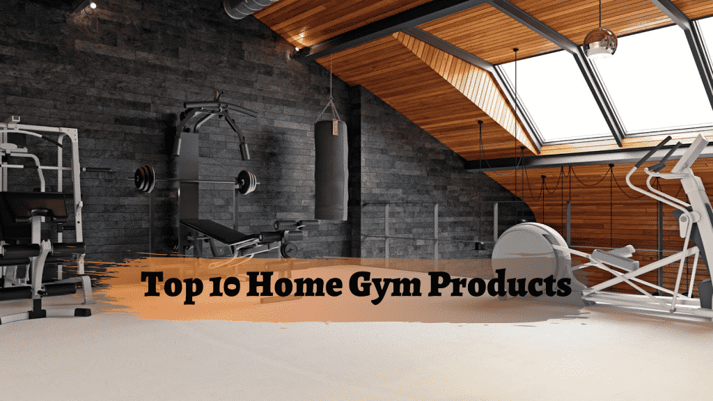 Top 10 Home Gym Products