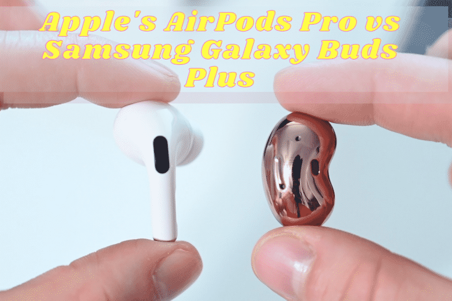 Apple's AirPods Pro vs Samsung Galaxy Buds Plus