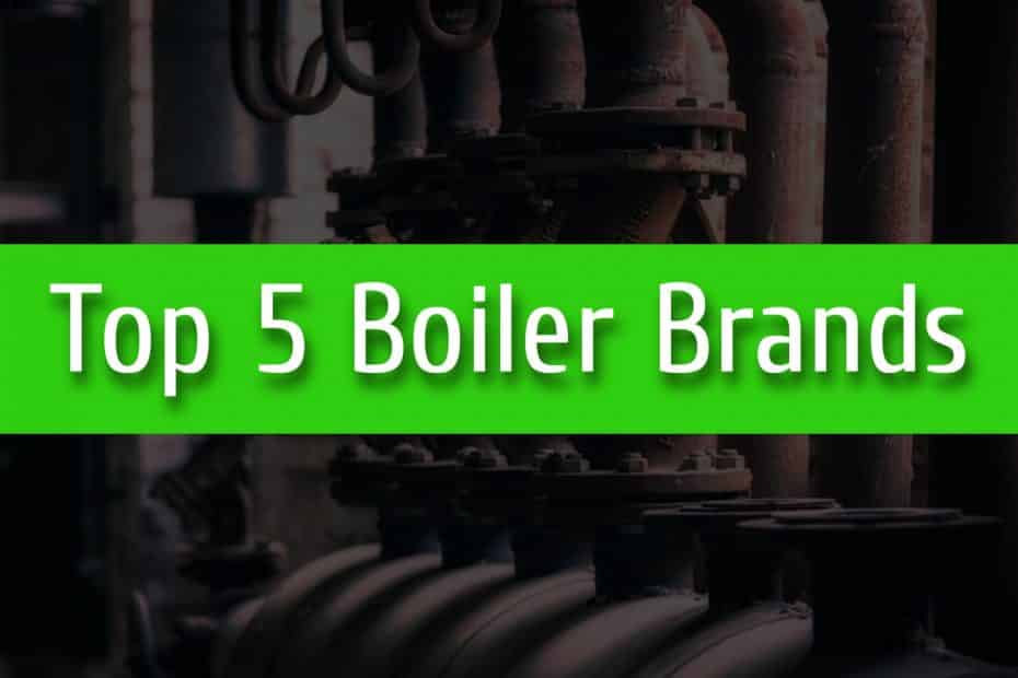 Top 5 Boiler Brands