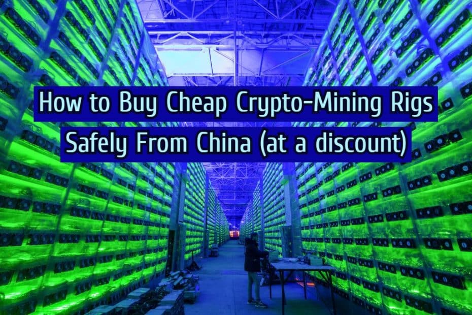 How to Buy Cheap Crypto-Mining Rigs Safely From China (at a discount)