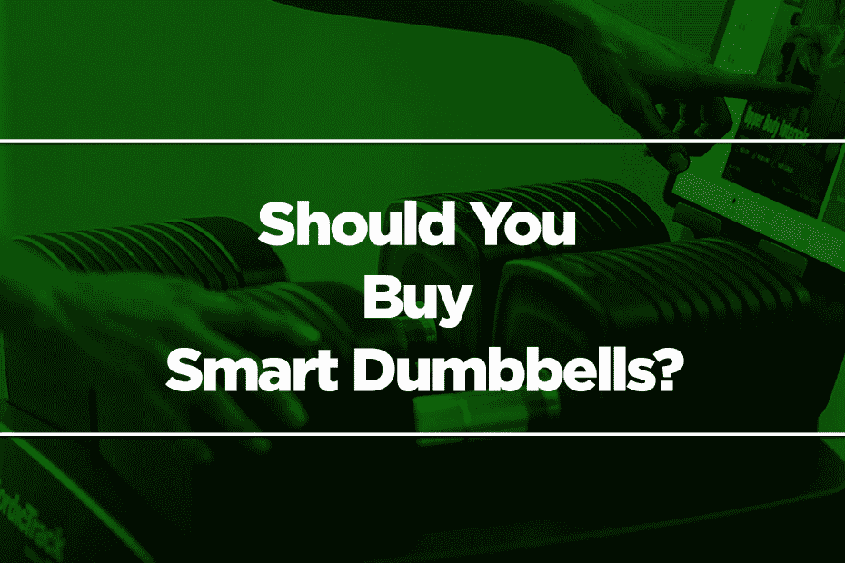 Should You Buy Smart Dumbbells?