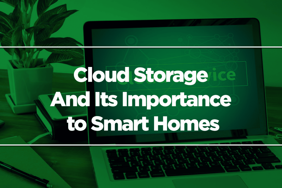 Cloud Storage And Its Importance to Smart Homes
