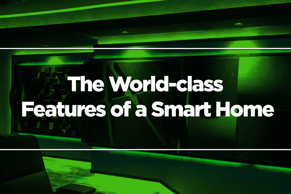 The World-class Features of a Smart Home