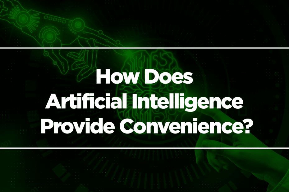 How Does Artificial Intelligence Provide Convenience?