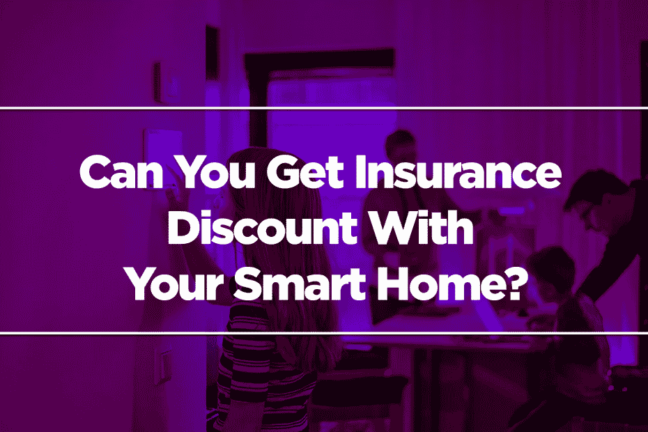 Can You Get Insurance Discount With Your Smart Home?