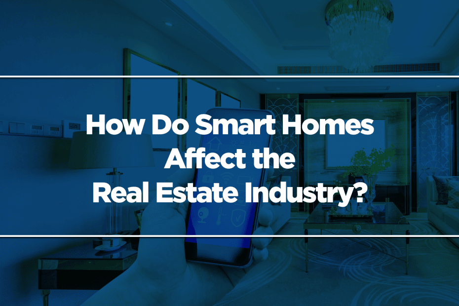 How Do Smart Homes Affect the Real Estate Industry?