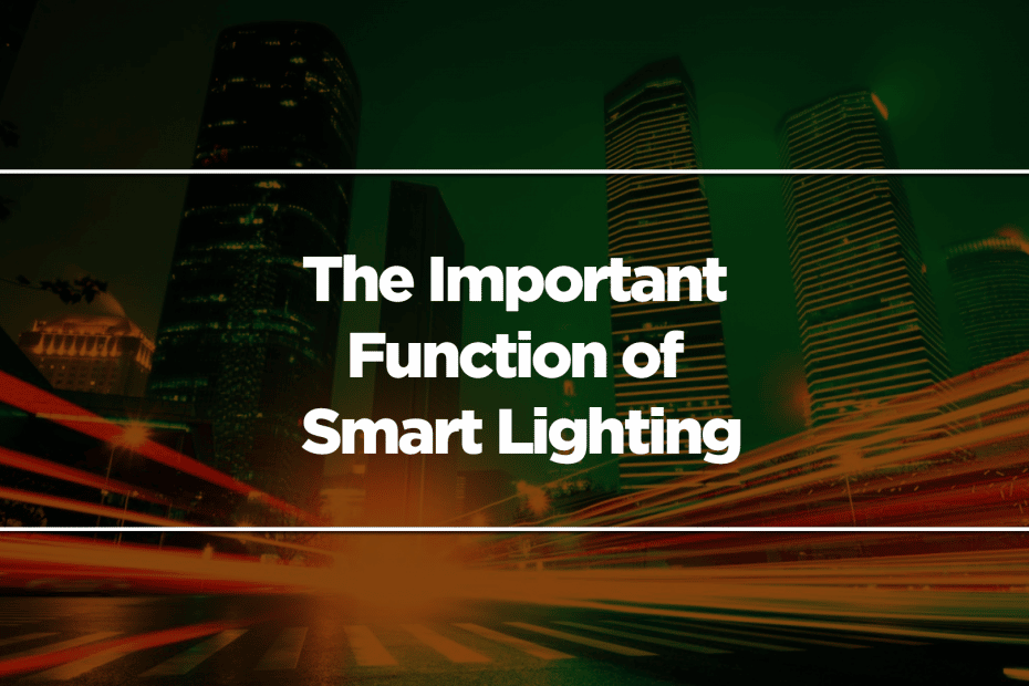 The Important Function of Smart Lighting