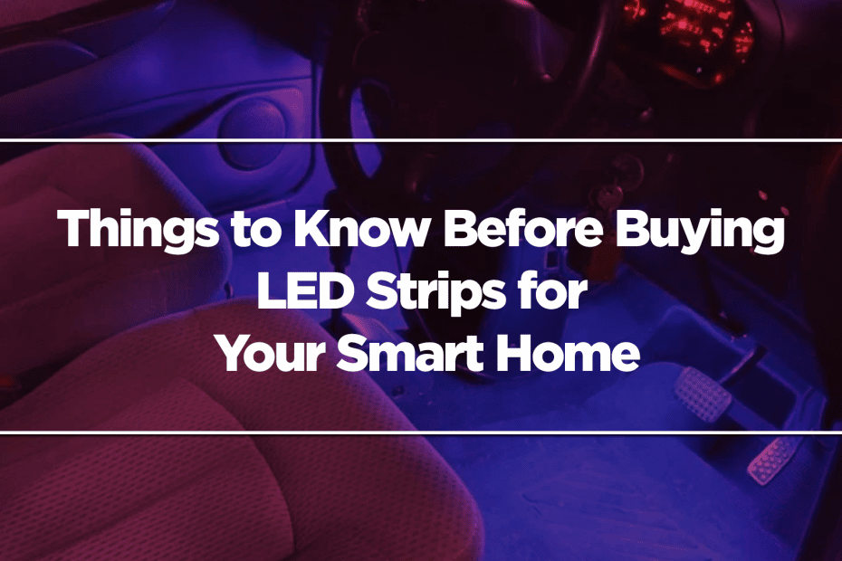 Things to Know Before Buying LED Strips for Your Smart Home