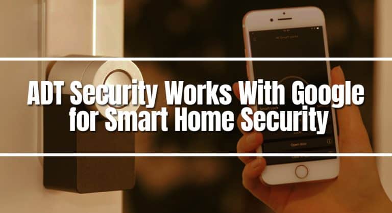 ADT Security Works With Google for Smart Home Security