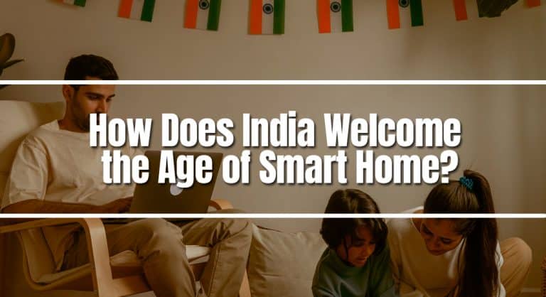 How Does India Welcome the Age of Smart Home?