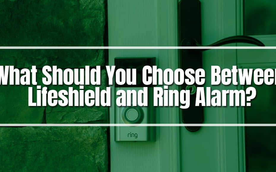 What Should You Choose Between Lifeshield and Ring Alarm?
