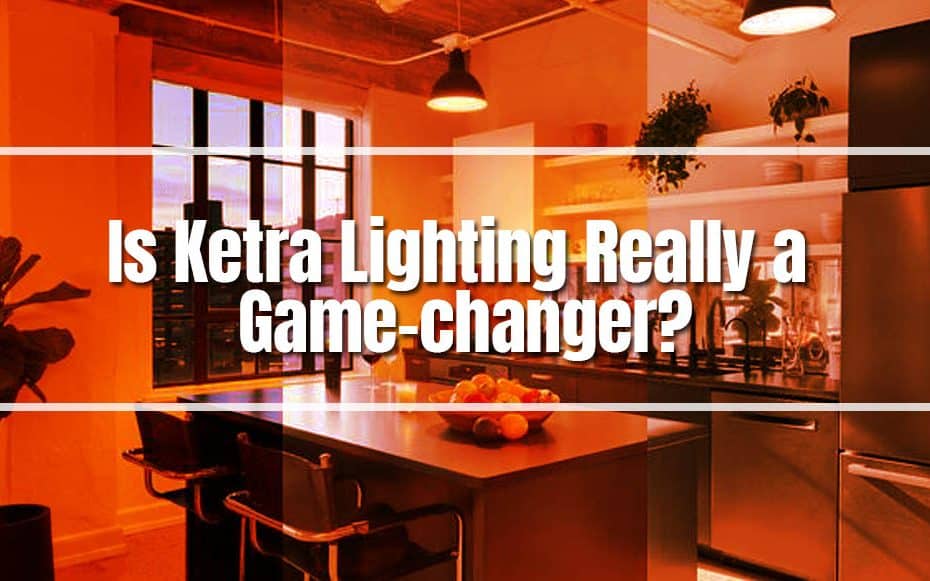 Is Ketra Lighting Really a Game-changer?