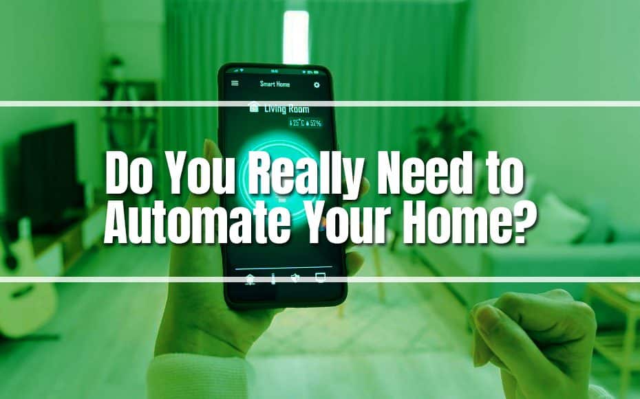 Do You Really Need To Automate Your Home?