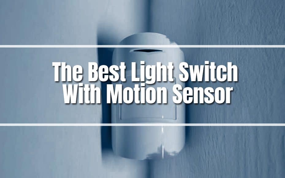 The Best Light Switch With Motion Sensor