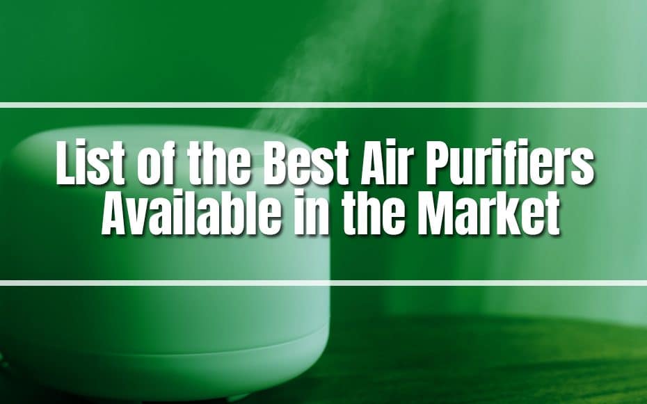 List of the Best Air Purifiers Available in the Market