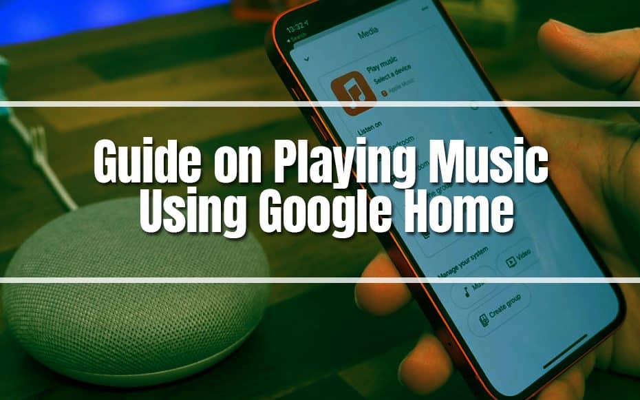 Guide on Playing Music Using Google Home