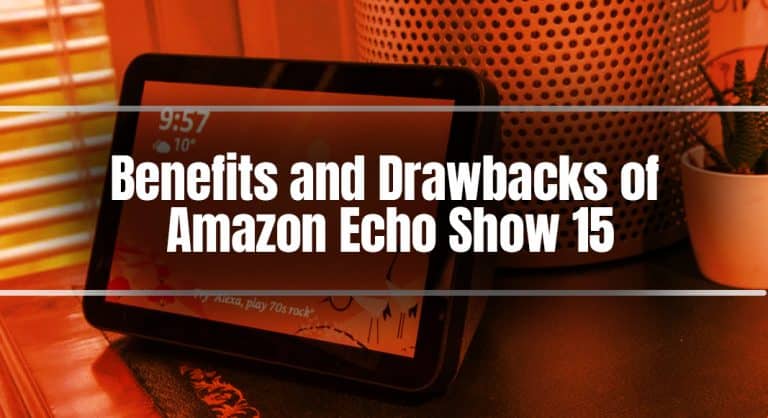 Benefits and Drawbacks of Amazon Echo Show 15