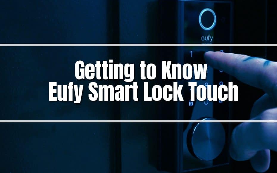 Getting to Know Eufy Smart Lock Touch