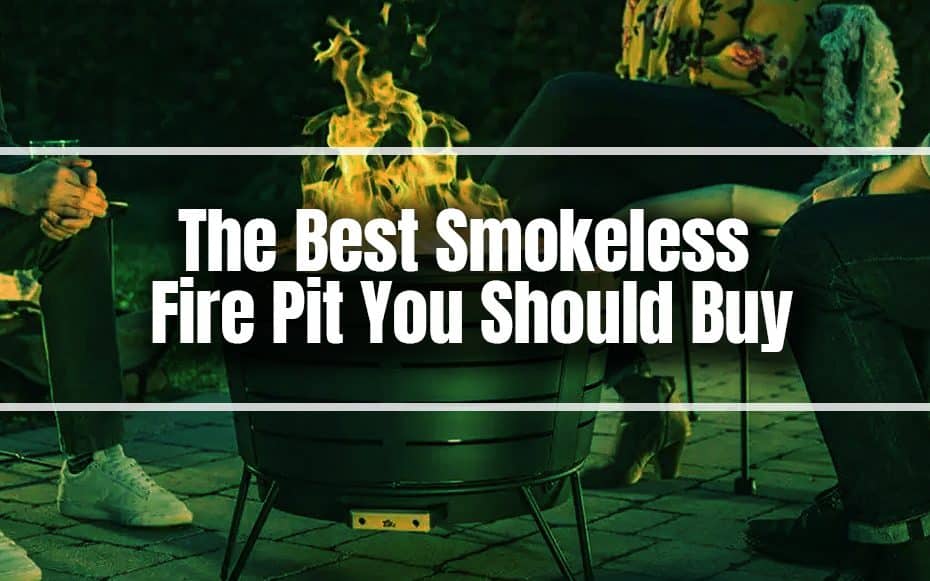 The Best Smokeless Fire Pit You Should Buy