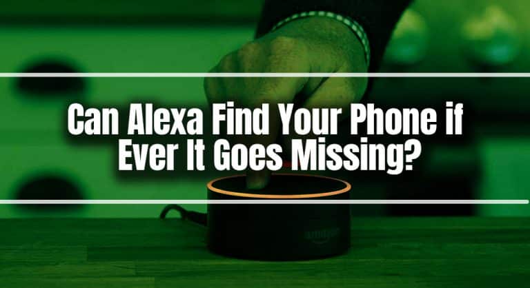 Can Alexa Find Your Phone if Ever It Goes Missing?