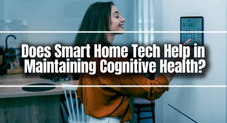 Does Smart Home Tech Help in Maintaining Cognitive Health?